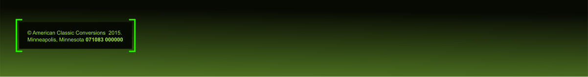  American Classic Conversions 2015.  Minneapolis, Minnesota  071084 000000  American Classic Conversions 2015.  Minneapolis, Minnesota  071083 000000