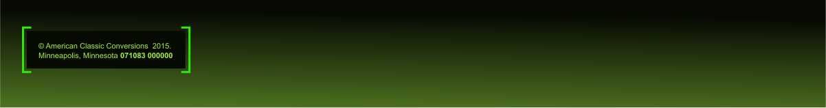 American Classic Conversions 2015.  Minneapolis, Minnesota  071084 000000  American Classic Conversions 2015.  Minneapolis, Minnesota  071083 000000
