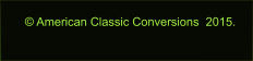  American Classic Conversions 2015.
